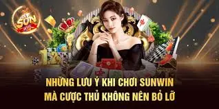 Những lưu ý cược thủ cần biết khi chơi sunwin